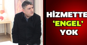 HİZMETTE ‘ENGEL’ YOK
