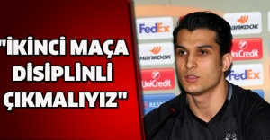 "İkinci maça disiplinli çıkmalıyız"