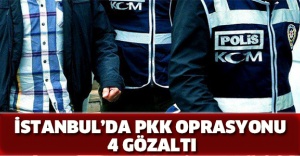İstanbul’da PKK oprasyonu: 4 gözaltı