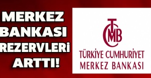 Merkez Bankası rezervleri arttı!
