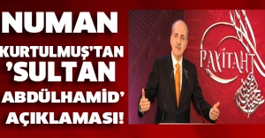 Numan Kurtulmuş’tan ’Sultan Abdülhamid’ açıklaması!