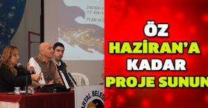 Öz: Haziran’a kadar proje sunun