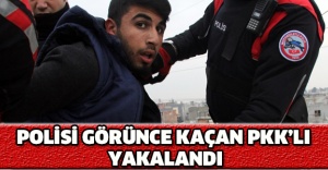 Polisi görünce kaçan PKK’lı yakalandı