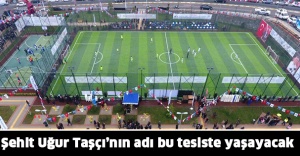 Şehit Uğur Taşçı’nın adı bu tesiste yaşayacak