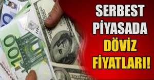 SERBEST PİYASADA DÖVİZ FİYATLARI!