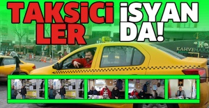 TAKSİCİLER İSYANDA!
