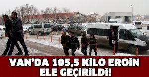 Van’da 105,5 kilo eroin ele geçirildi!
