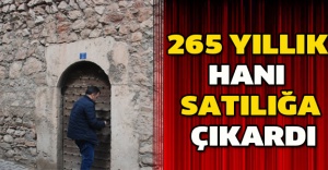 265 yıllık hanı satılığa çıkardı