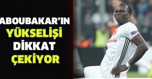 Aboubakar’ın yükselişi dikkat çekiyor