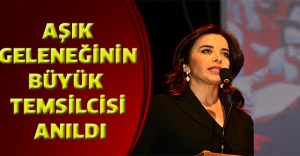 AŞIK GELENEĞİNİN BÜYÜK TEMSİLCİSİ ANILDI
