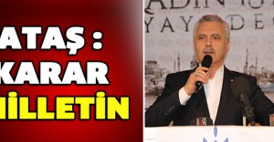 Ataş: Karar milletin