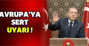 Avrupa’ya sert uyarı !