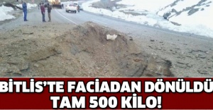Bitlis’te faciadan dönüldü: Tam 500 kilo!