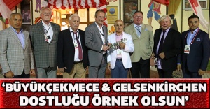 ‘Büyükçekmece & Gelsenkirchen dostluğu örnek olsun’