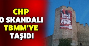 CHP o skandalı TBMM’ye taşıdı