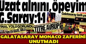 Galatasaray Monaco zaferini unutmadı