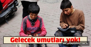 Gelecek umutları yok!