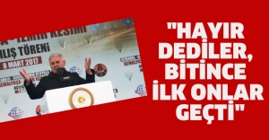 "Hayır dediler, bitince ilk onlar geçti"
