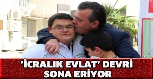’İcralık evlat’ devri sona eriyor