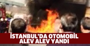 İstanbul’da otomobil alev alev yandı