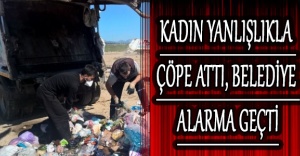 Kadın yanlışlıkla çöpe attı, belediye alarma geçti
