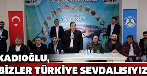 Kadıoğlu, Bizler Türkiye Sevdalısıyız