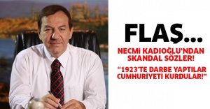 Kadıoğlu'ndan skandal söz!, "Kanıbozuklar 1923'de darbe yaptı"