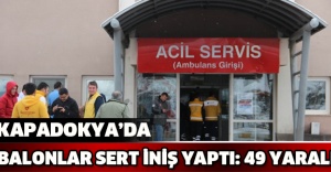 Kapadokya’da balonlar sert iniş yaptı: 49 yaralı