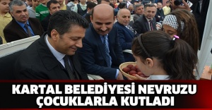 KARTAL BELEDİYESİ NEVRUZU ÇOCUKLARLA KUTLADI