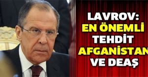 Lavrov: En önemli tehdit Afganistan ve DEAŞ