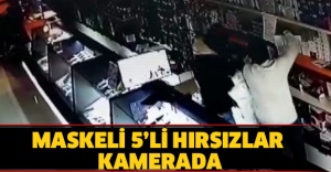 Maskeli 5’li hırsızlar kamerada