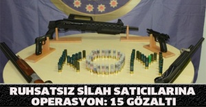 Ruhsatsız silah satıcılarına operasyon: 15 gözaltı