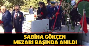 Sabiha Gökçen mezarı başında anıldı