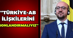 “Türkiye-AB ilişkilerini sonlandırmalıyız”