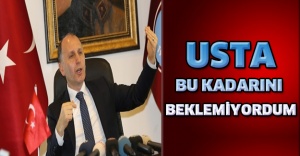 Usta: Bu kadarını beklemiyordum