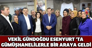 Vekil Gündoğdu Esenyurt ’ta Gümüşhanelilerle bir araya geldi