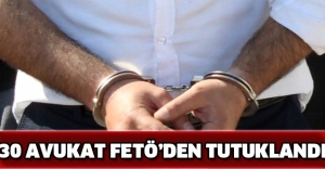 30 avukat FETÖ’den tutuklandı