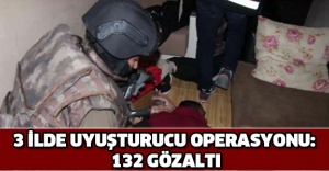 3 ilde uyuşturucu operasyonu: 132 gözaltı