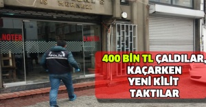 400 bin TL çaldılar, kaçarken yeni kilit taktılar