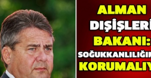 Alman Dışişleri Bakanı: Soğukkanlılığımızı korumalıyız