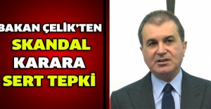 Bakan Çelik’ten skandal karara sert tepki