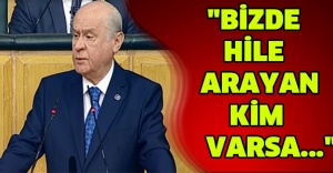 "Bizde hile arayan kim varsa..."