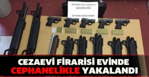 Cezaevi firarisi evinde cephanelikle yakalandı