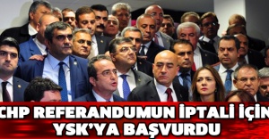 CHP referandumun iptali için YSK’ya başvurdu