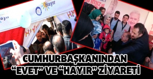 Cumhurbaşkanından  “Evet” ve “Hayır” ziyareti