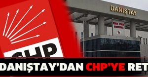 Danıştay’dan CHP’ye ret