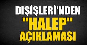Dışişleri’nden Halep açıklaması