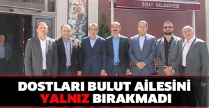 Dostları Bulut ailesini yalnız bırakmadı