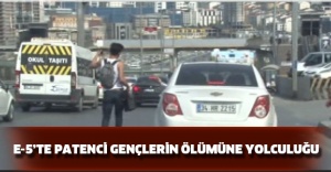 E-5’te patenci gençlerin ölümüne yolculuğu