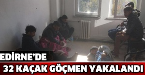 Edirne’de 32 kaçak göçmen yakalandı